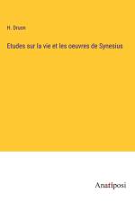 Etudes sur la vie et les oeuvres de Synesius af H. Druon