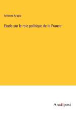 Etude sur le role politique de la France af Antoine Arago