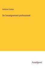 De l'enseignement professionel af Anthime Corbon