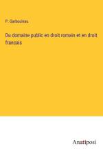 Du domaine public en droit romain et en droit francais af P. Garbouleau