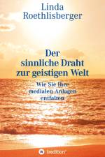 Der sinnliche Draht zur geistigen Welt af Linda Vera Roethlisberger