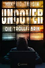 Uncover - Die Trollfabrik af Manfred Theisen