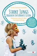 Starke Jungs brauchen entspannte Eltern - Gelassen durch den Familienalltag af Julia Scharnowski