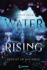 Water Rising (Band 1) - Flucht in die Tiefe af London Shah
