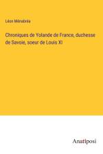 Chroniques de Yolande de France, duchesse de Savoie, soeur de Louis XI af Leon Menabrea