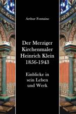 Der Merziger Kirchenmaler Heinrich Klein 1856-1943 af Arthur Fontaine