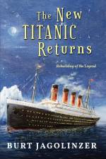 The New Titanic Returns af Burt Jagolinzer