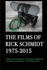 The Films of Rick Schmidt 1975-2015