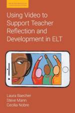 Using Video to Support Teacher Reflection and Development in ELT af Laura Baecher
