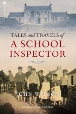 Tales and Travels of a School Inspector af Sir John Wilson