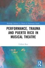 Performance, Trauma and Puerto Rico in Musical Theatre af Colleen Rua