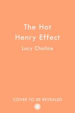 The Hot Henry Effect af Lucy Chalice