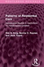 Patterns of Residential Care af Roy D. (Roy King is Emeritus Professor of Criminology and Criminal Justice at Cambridge Institute of Criminology .) King