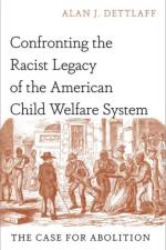 Confronting the Racist Legacy of the American Child Welfare System af Alan J. Dettlaff