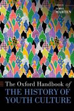 The Oxford Handbook of the History of Youth Culture