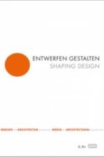 Entwerfen gestalten / Shaping Design