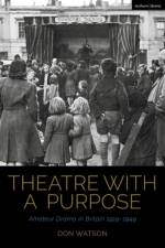 Theatre with a Purpose af Don (Independent scholar) Watson