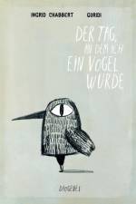 Der Tag, an dem ich ein Vogel wurde af Ingrid Chabbert
