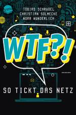 WTF?! So tickt das Netz af Tobias Schrodel