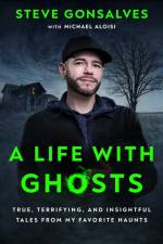 A Life with Ghosts af Steve Gonsalves