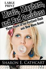 Music, Mayhem, & Bad Decisions (Large Print Edition) af Sharon E. Cathcart