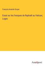 Essai sur les fresques de Raphaël au Vatican; Loges af Francois-Anatole Gruyer