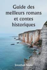 Guide des meilleurs romans et contes historiques af Jonathan Nield