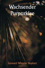 Kephart, L: Wachsender Purpurklee af Leonard Wheeler Kephart