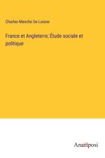 France et Angleterre; Étude sociale et politique af Charles Menche De Loisne
