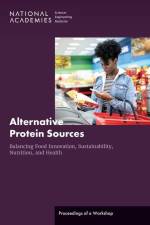 Alternative Protein Sources: Balancing Food Innovation, Sustainability, Nutrition, and Health: Proceedings of a Workshop af National Academies Of Sciences Engineeri
