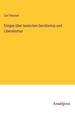 Einiges über teutschen Servilismus und Liberalismus af Carl Heinzen