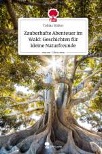 Zauberhafte Abenteuer im Wald: Geschichten für kleine Naturfreunde. Life is a Story - story.one af Tobias Walter