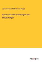 Geschichte aller Erfindungen und Entdeckungen af Johann Heinrich Moritz von Poppe