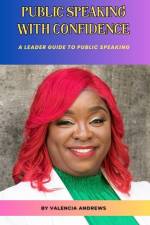 Public Speaking With Confidence: A leader Guide to Public Speaking af Valencia Andrews