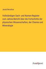 Vollständigen Sach- und Namen-Register zum Jahres-Bericht über die Fortschritte der physischen Wissenschaften, der Chemie und Mineralogie af Jacob Berzelius