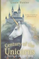 Century of the Unicorns: Battle of the Jade Horn af Lizzie Hunter