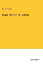 Études littéraires; Vers et prose af Pierre Dupont