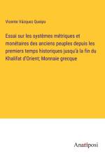 Essai sur les systèmes métriques et monétaires des anciens peuples depuis les premiers temps historiques jusqu'à la fin du Khalifat d'Orient; Monnaie grecque af Vicente Vázquez Queipo