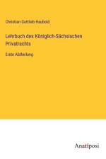 Lehrbuch des Königlich-Sächsischen Privatrechts af Christian Gottlieb Haubold