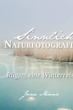 Sinnliche Naturfotografie: 50mm - Rügen, eine Winterreise af Jana Mänz