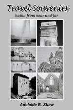 Travel Souvenirs: haiku from near and far Adelaide B. af Adelaide B. Shaw