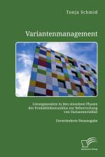 Variantenmanagement. Lösungsansätze in den einzelnen Phasen des Produktlebenszyklus zur Beherrschung von Variantenvielfalt af Tonja Schmid
