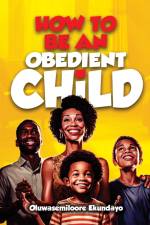 How to be an obedient child af Oluwasemiloore Ekundayo