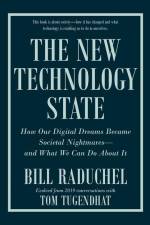 The New Technology State: How Our Digital Dreams Became Societal Nightmares--And What We Can Do about It af Bill Raduchel