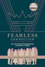 Fearless Connection: Real Life Stories Of Entrepreneurs Who Made It Happen! af Amanda Dawkins