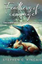Feathers of Courage af Stephen C Kincaid