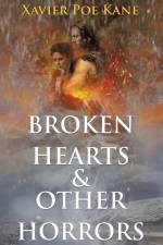 Broken Hearts & Other Horrors af Xavier Poe Kane