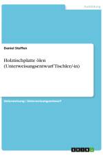 Holztischplatte ölen (Unterweisungsentwurf Tischler/-in) af Daniel Steffen
