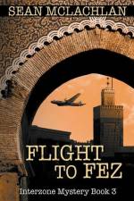 Flight to Fez af Sean McLachlan