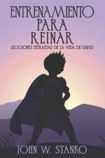 Entrenamiento para Reinar: Lecciones Extraídas de la Vida de David af John Stanko